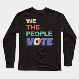 We The People Vote Retro Vintage Long Sleeve T-Shirt